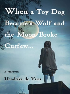 cover image of WHEN a TOY DOG BECAME a WOLF AND THE MOON BROKE CURFEW